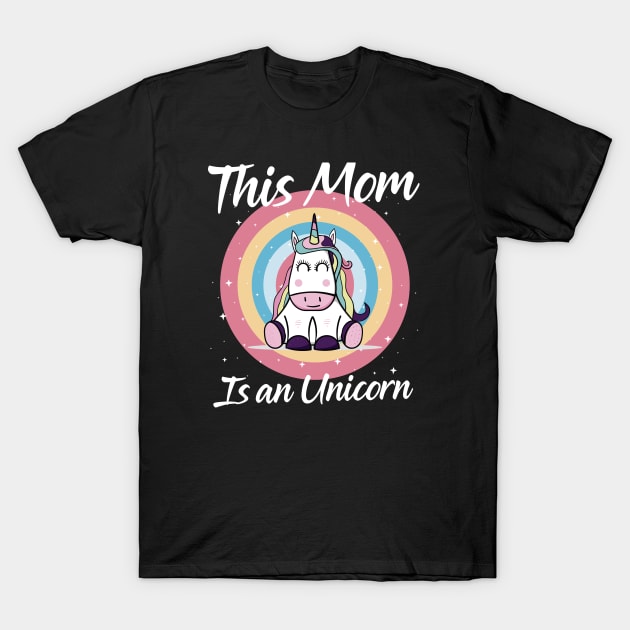 Unicorn Mom Gift Idea Best Mother Birthday T-shirt T-Shirt by dconciente